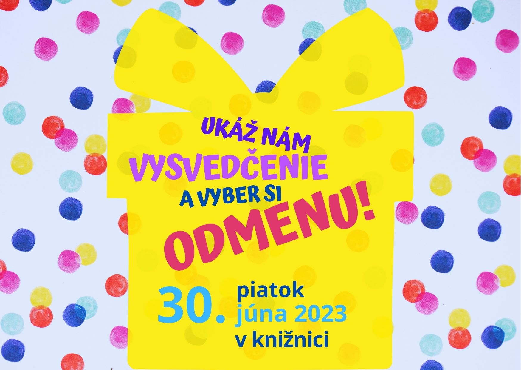 Príď ukázať vysvedčenie a vyber si odmenu!